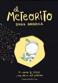 Portada del còmic El Meteorito : de cuando fui madre y todo voló en mil pedazos, de Amaia Arrazola
