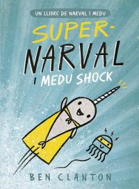 Portada còmic Super-Narval i Medu Shock de Ben Clanton